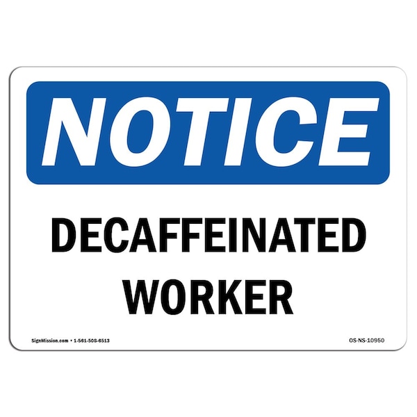 Safety Sign, OSHA Notice, 3.5" Height, Decaffeinated Coworker Sign, Landscape, 10PK